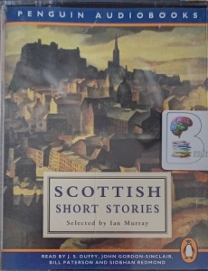 Scottish Short Stories written by Various Scottish Authors performed by J.S. Duffy, John Gordon-Sinclair, Bill Paterson and Siobhan Redmond on Cassette (Unabridged)